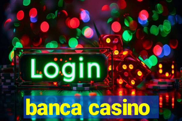 banca casino