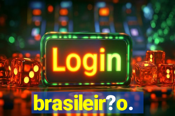 brasileir?o.