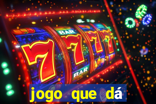 jogo que dá dinheiro sem depositar