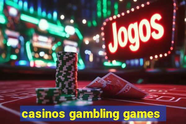 casinos gambling games