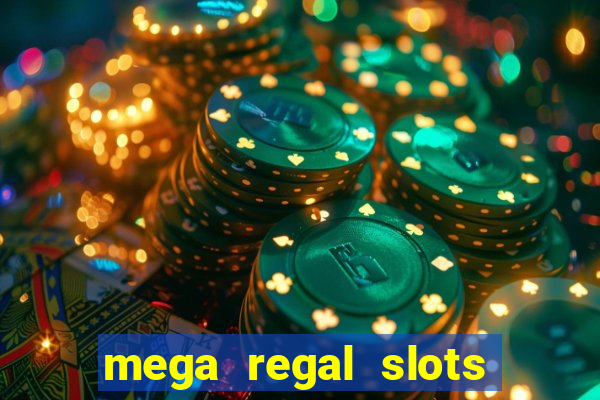 mega regal slots win cash