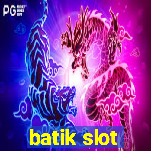 batik slot