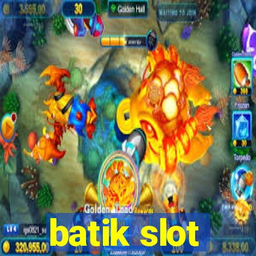 batik slot