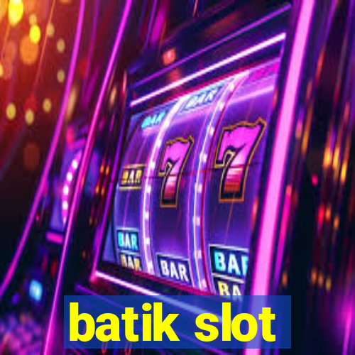 batik slot