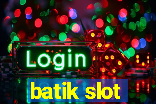 batik slot