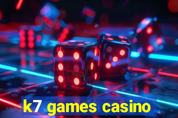 k7 games casino