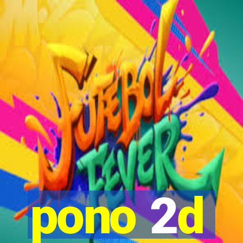 pono 2d