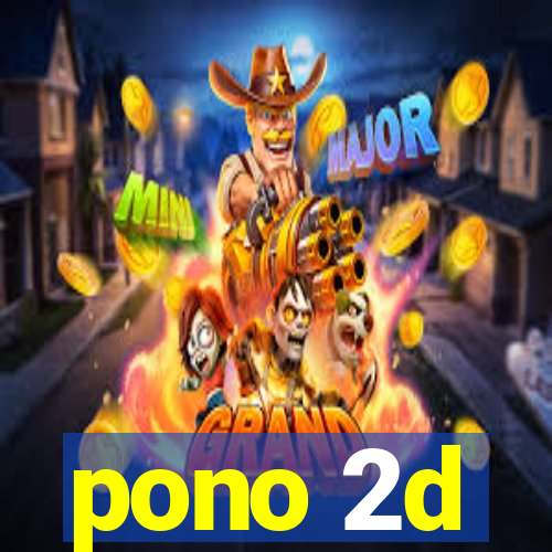 pono 2d