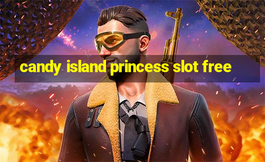 candy island princess slot free