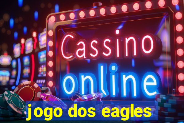 jogo dos eagles