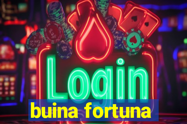 buina fortuna