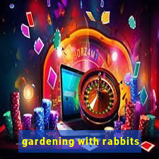 gardening with rabbits