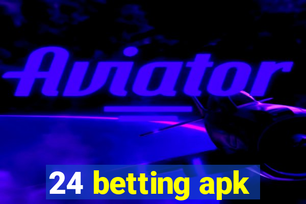 24 betting apk