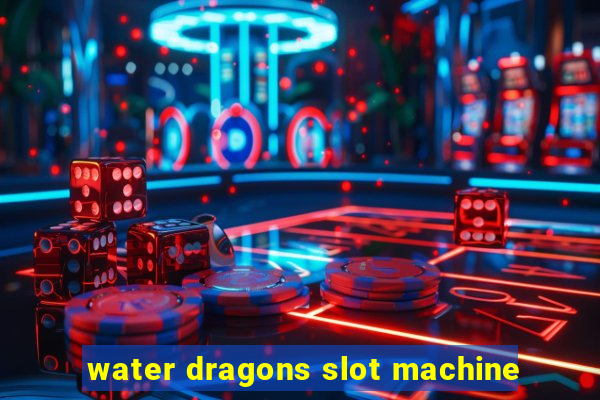 water dragons slot machine