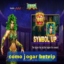 como jogar betvip