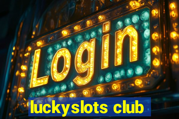 luckyslots club