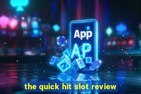 the quick hit slot review