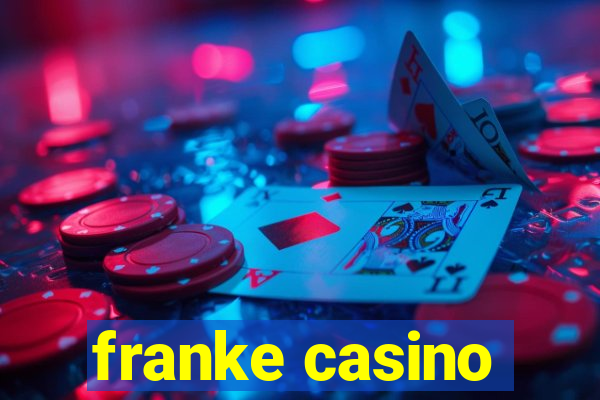 franke casino