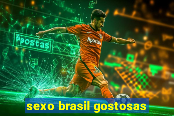 sexo brasil gostosas