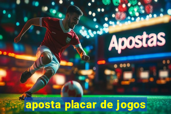 aposta placar de jogos