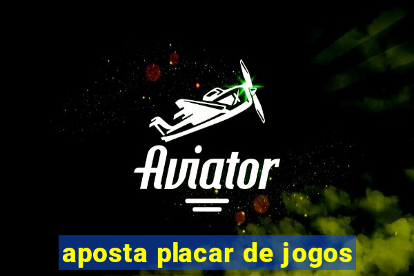 aposta placar de jogos