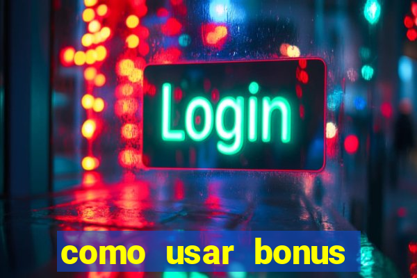 como usar bonus 1win casino