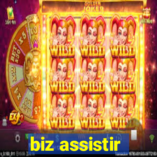 biz assistir