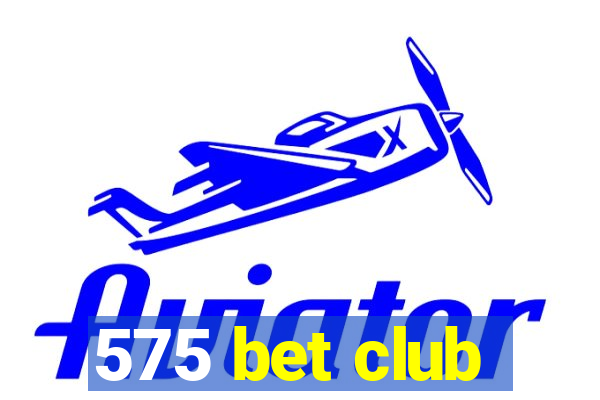 575 bet club