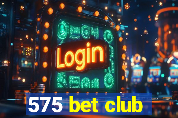 575 bet club