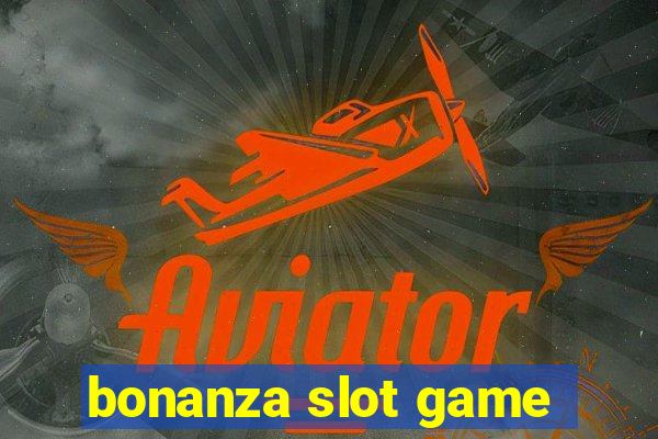 bonanza slot game