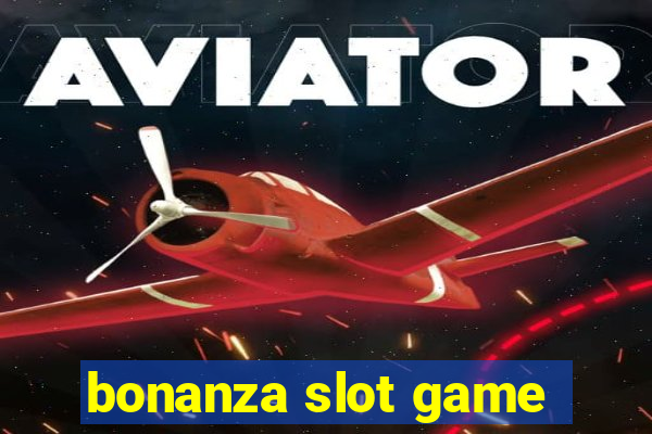 bonanza slot game