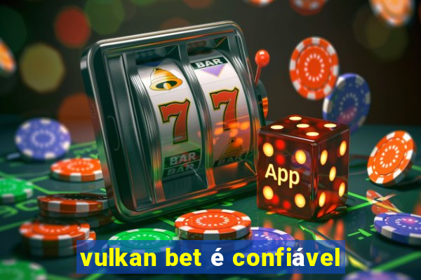 vulkan bet é confiável