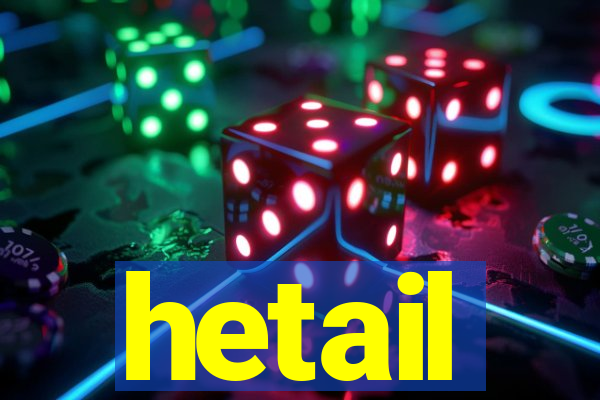 hetail