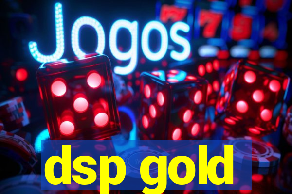 dsp gold