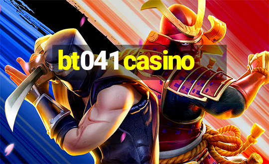 bt041 casino