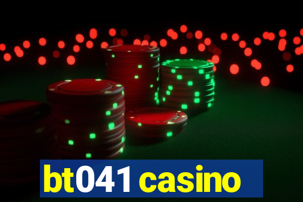 bt041 casino