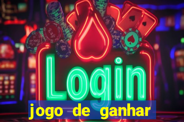 jogo de ganhar muito dinheiro