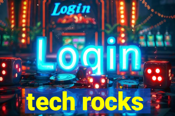 tech rocks