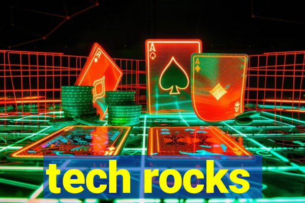 tech rocks