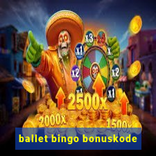 ballet bingo bonuskode