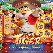 atlantis queen free slot