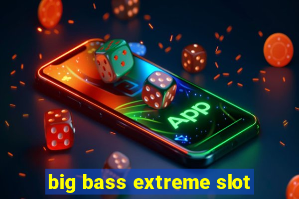 big bass extreme slot