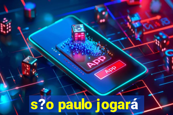 s?o paulo jogará