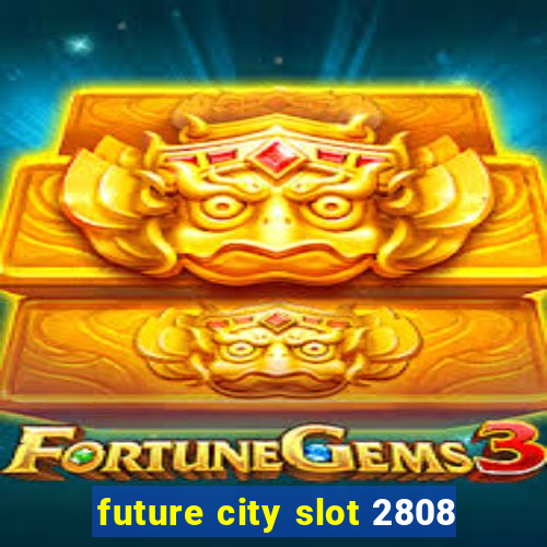 future city slot 2808