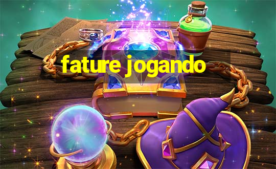 fature jogando