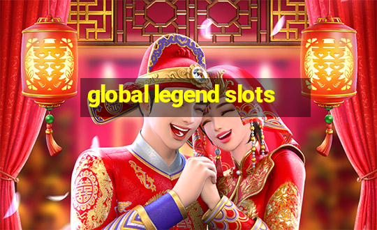 global legend slots