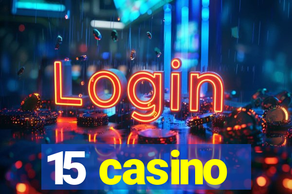 15 casino