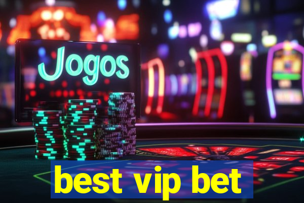 best vip bet