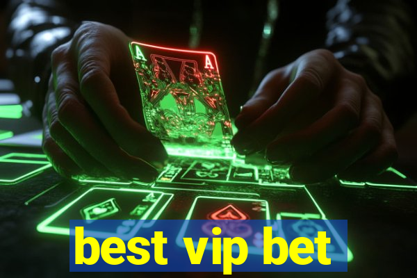 best vip bet