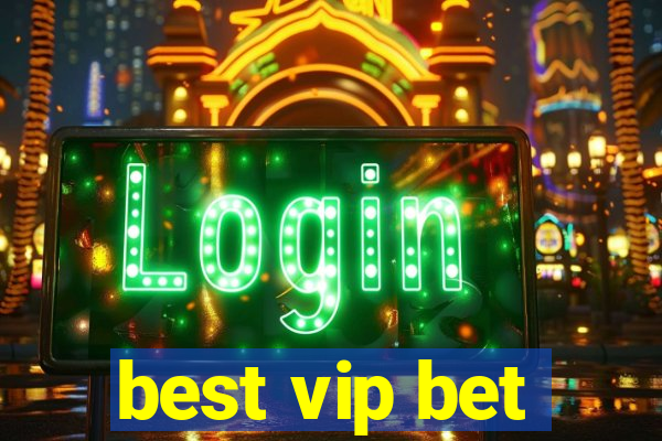 best vip bet